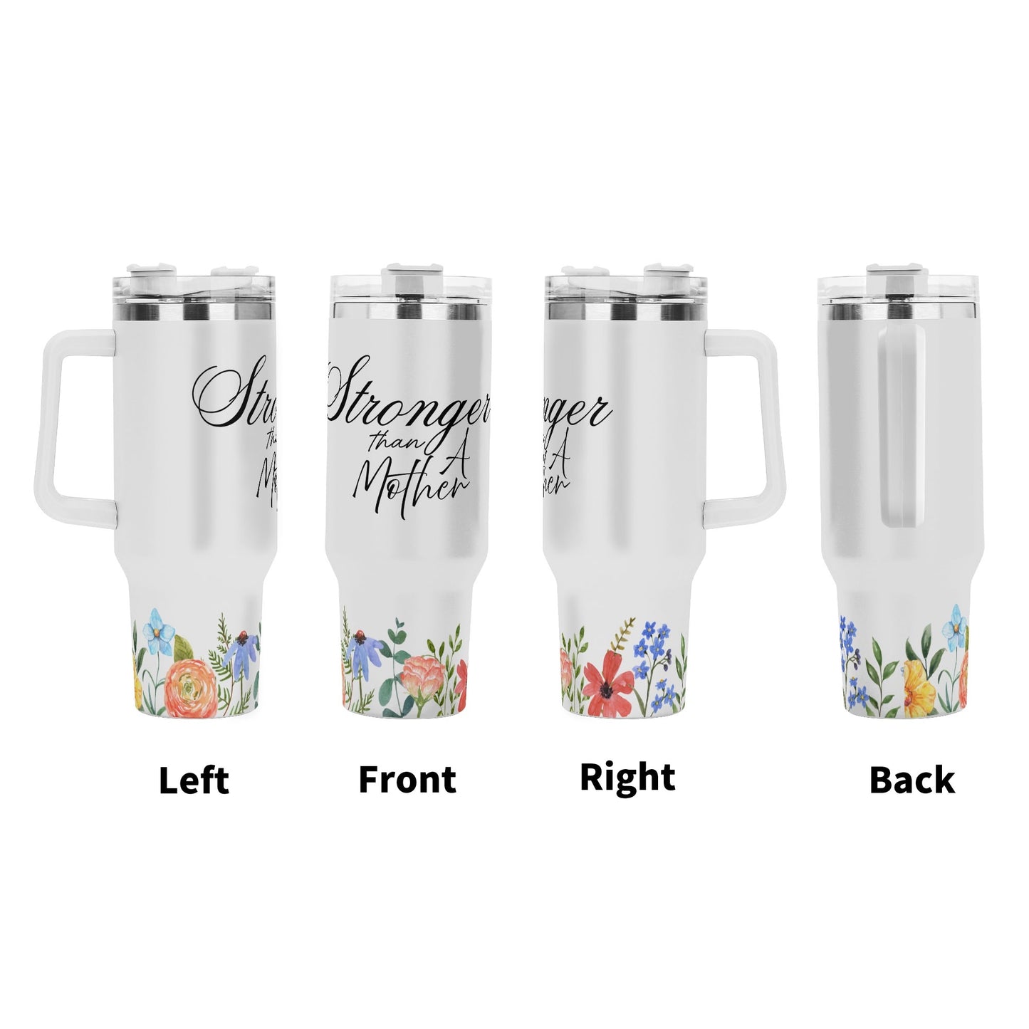 Stronger Than a Mother -  Floral trim 40oz Stainless Steel Tumbler Gift With White Handle and Straw