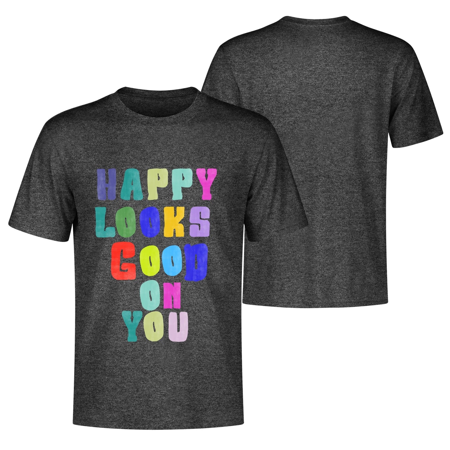 "HAPPY Look GOOD"Unisex T Shirt