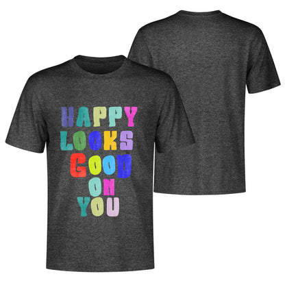 "HAPPY Look GOOD"Unisex T Shirt