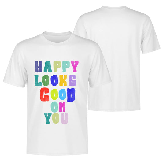 "HAPPY Look GOOD"Unisex T Shirt