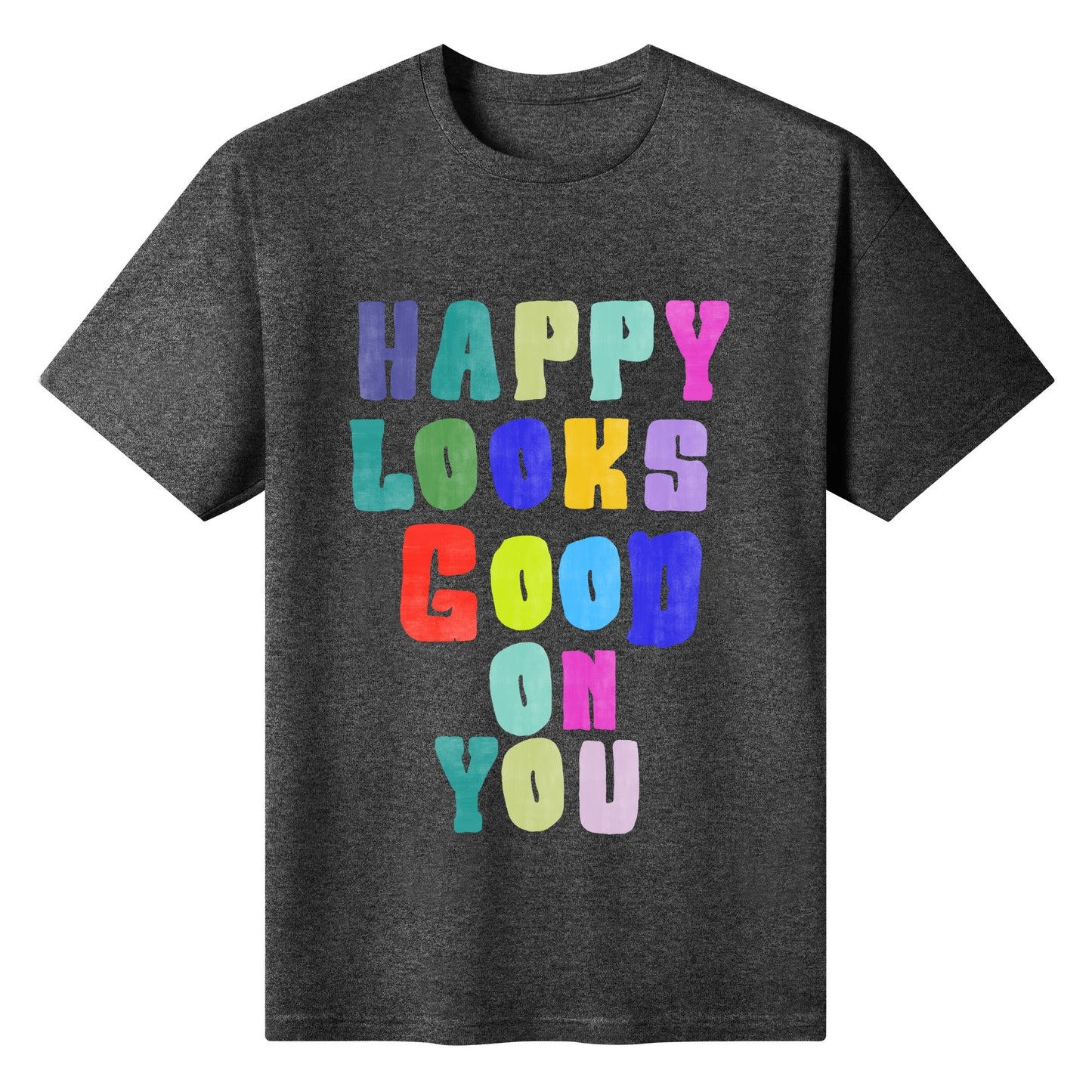 "HAPPY Look GOOD"Unisex T Shirt