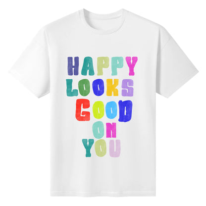 "HAPPY Look GOOD"Unisex T Shirt
