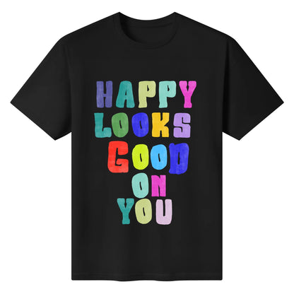 "HAPPY Look GOOD"Unisex T Shirt