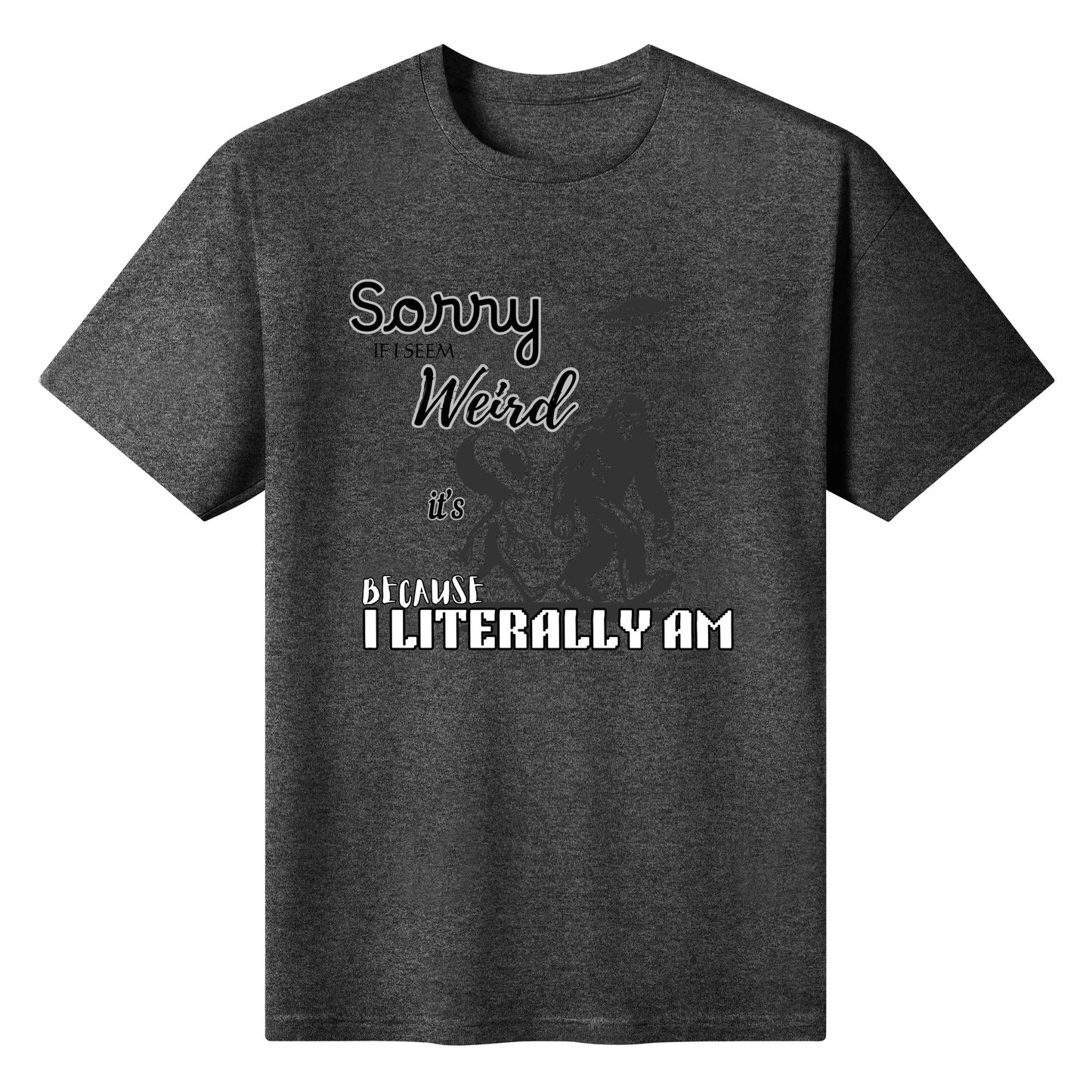 "Sorry If I Seem Weird, BigFoot" Graphic Tee