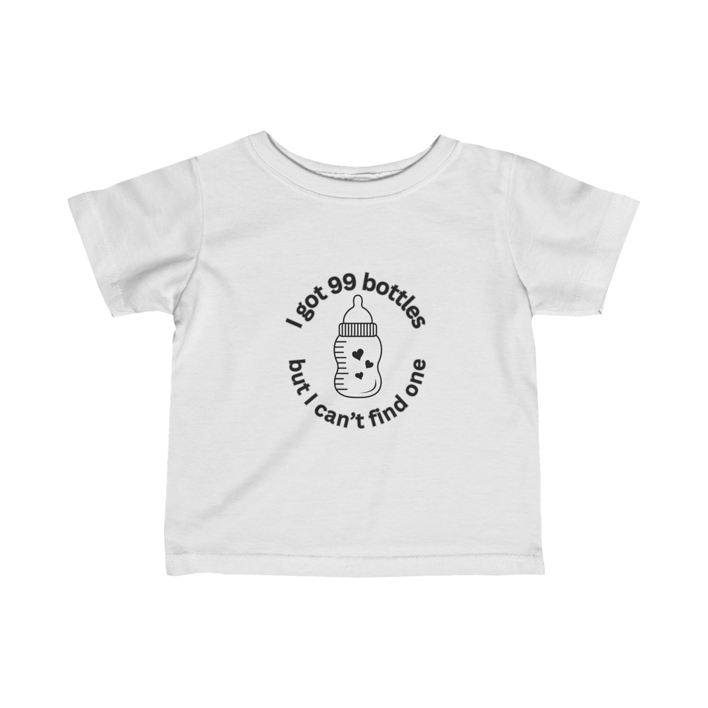 "I Got 99 Bottles" - Infant T-Shirt