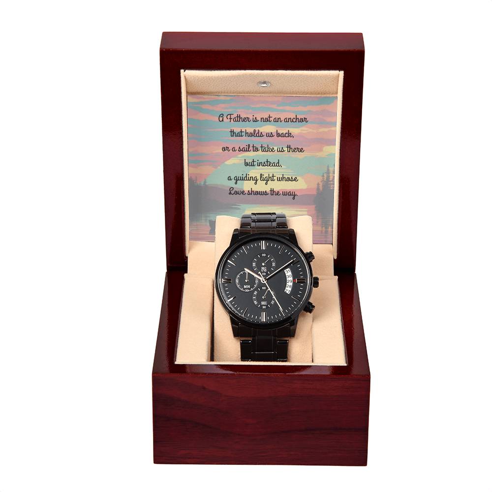 A Father is NOT an anchor, nor the sail to push us through but instead, the light that shows us the way - wooden watch with box