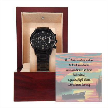 A Father is NOT an anchor, nor the sail to push us through but instead, the light that shows us the way - wooden watch with box