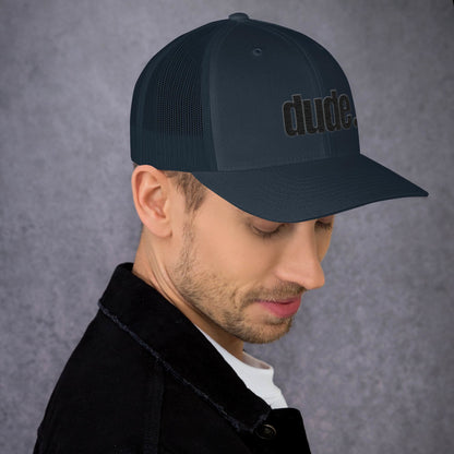 "dude." Trucker Cap